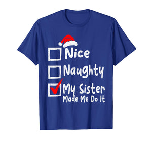 Nice Naughty My Sister Made Me Do It Funny Christmas List T-Shirt