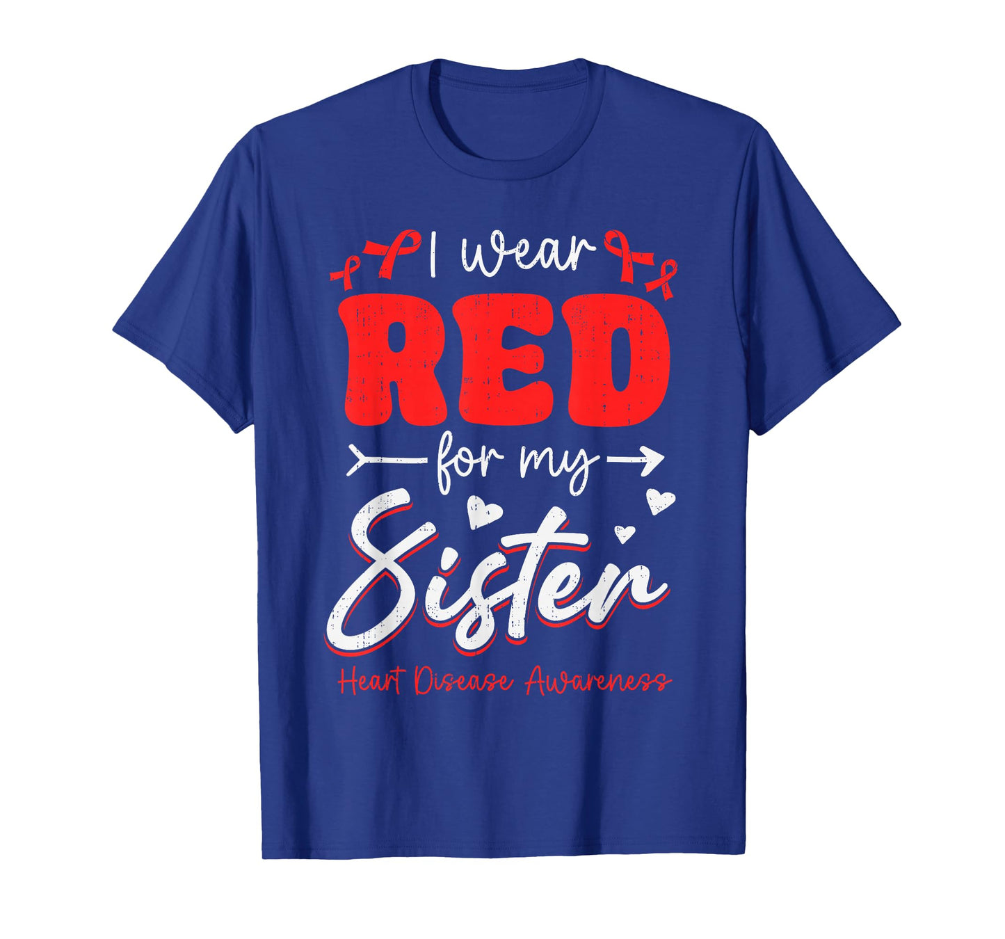 I Wear Red for Sister Heart Disease Awareness CHD Family T-Shirt