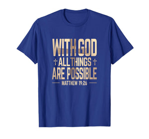 with GOD All Things are Possible Matthew 19:26 Faith Meme T-Shirt