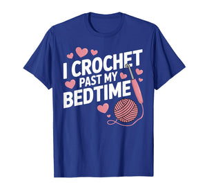 I Crochet Past My Bedtime Shirt Funny Yarn Mom Grandma T-Shirt