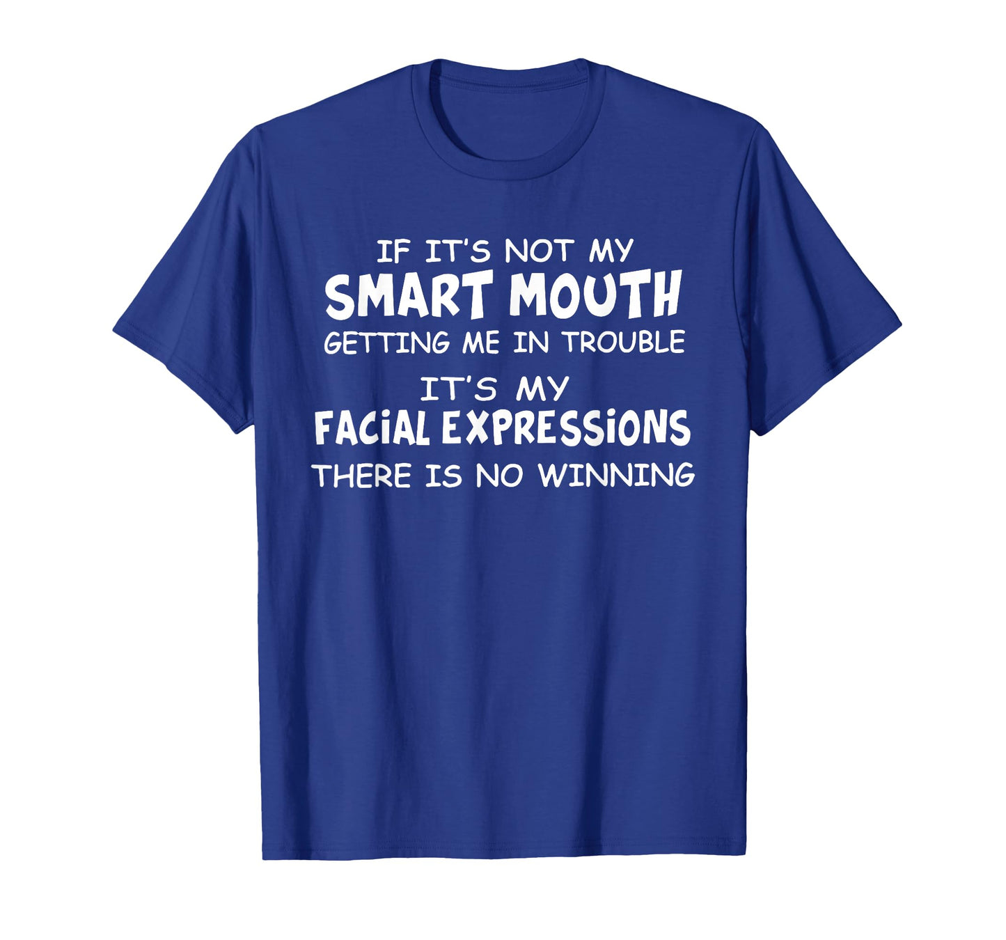 If Its Not My Smart Mouths Getting Me in Trouble Funny Sayin T-Shirt