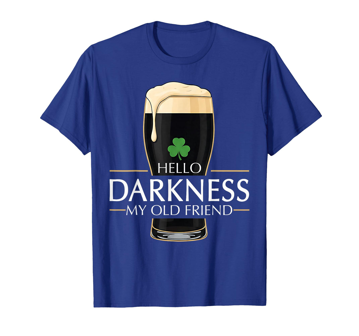 Hello Darkness My Old Friend Irish Beer St. Patrick's Day T-Shirt
