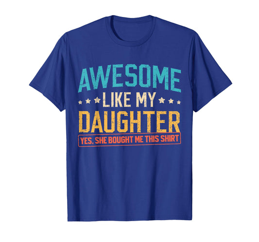 Awesome Like My Daughter Funny Dad Daddy Papa Mom Mama T-Shirt