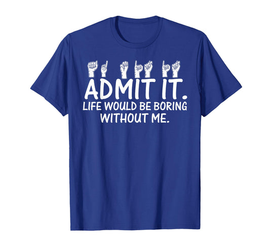Sarcastic ASL Sign Language Humor and Sass T-Shirt