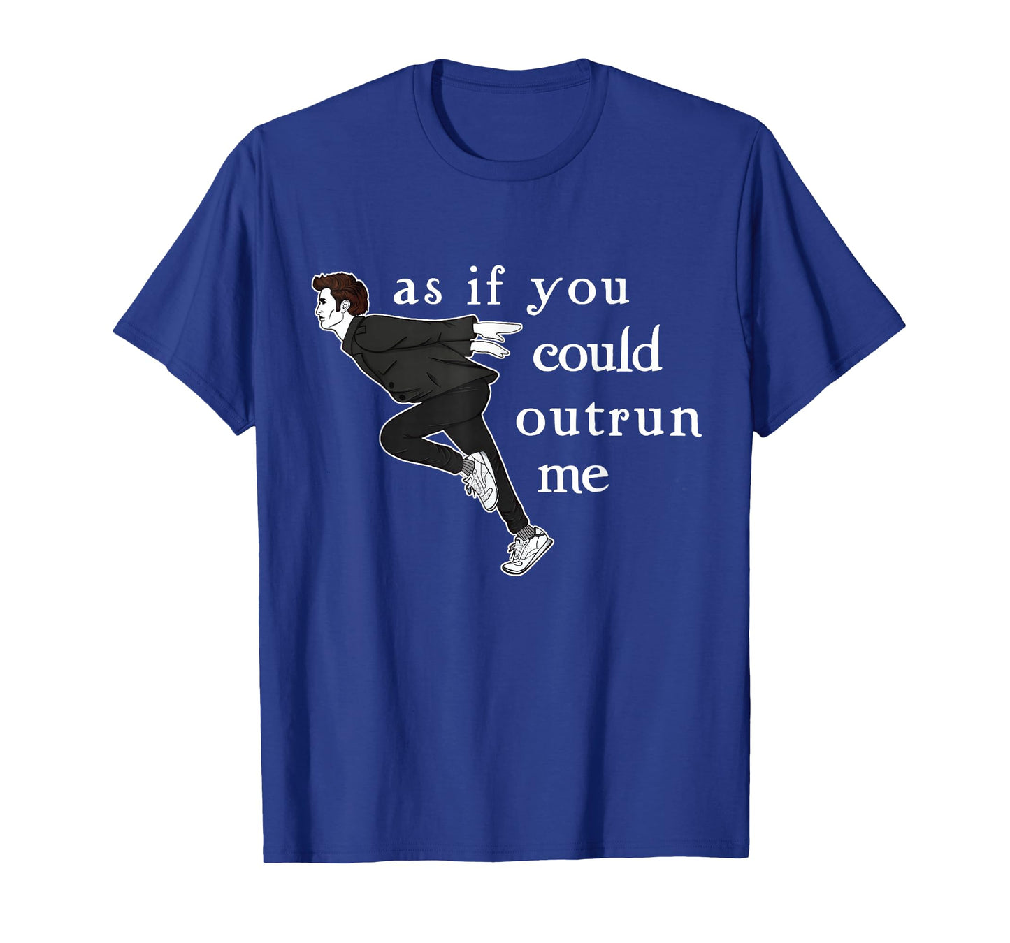 As If You Could Outrun Me Funny Meme T-Shirt