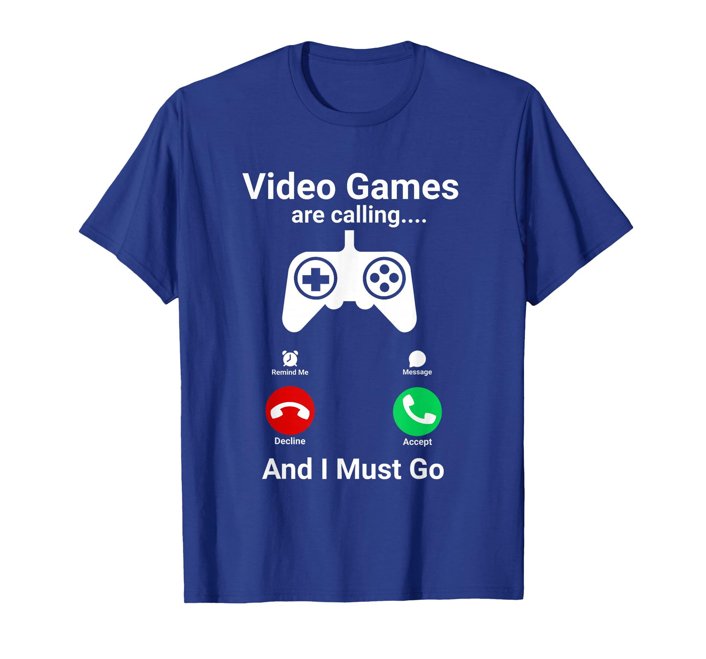 Video Games are Calling and I Must Go Funny Gamer T-Shirt