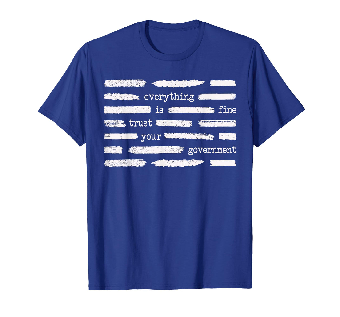 Everything is Fine Trust Your Government Funny Saying Quote T-Shirt