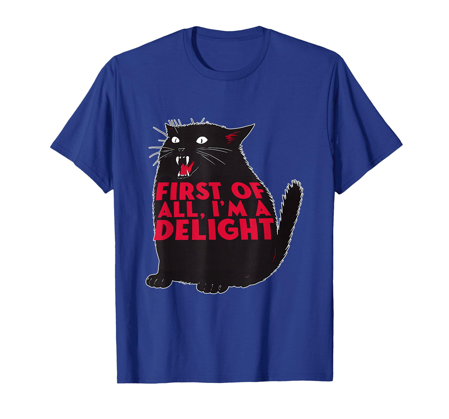 First of All I'm A Delight Funny Roaring Black Cat Lovers T-Shirt