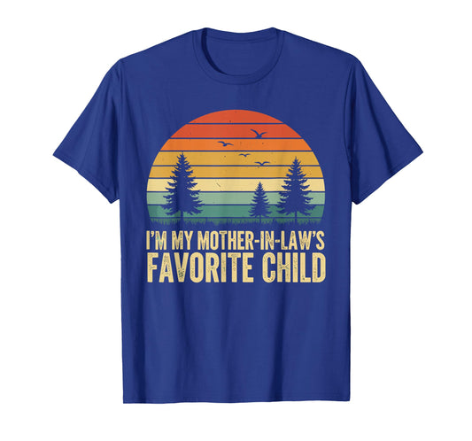 I'm My Mother in Law's Favorite Child Funny Parent Women Men T-Shirt