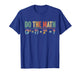 Do The Math 67 Meme Funny Teacher Six Seven Men Women T-Shirt