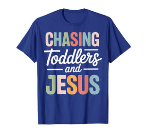 Chasing Toddlers and Jesus T-Shirt