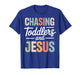 Chasing Toddlers and Jesus T-Shirt