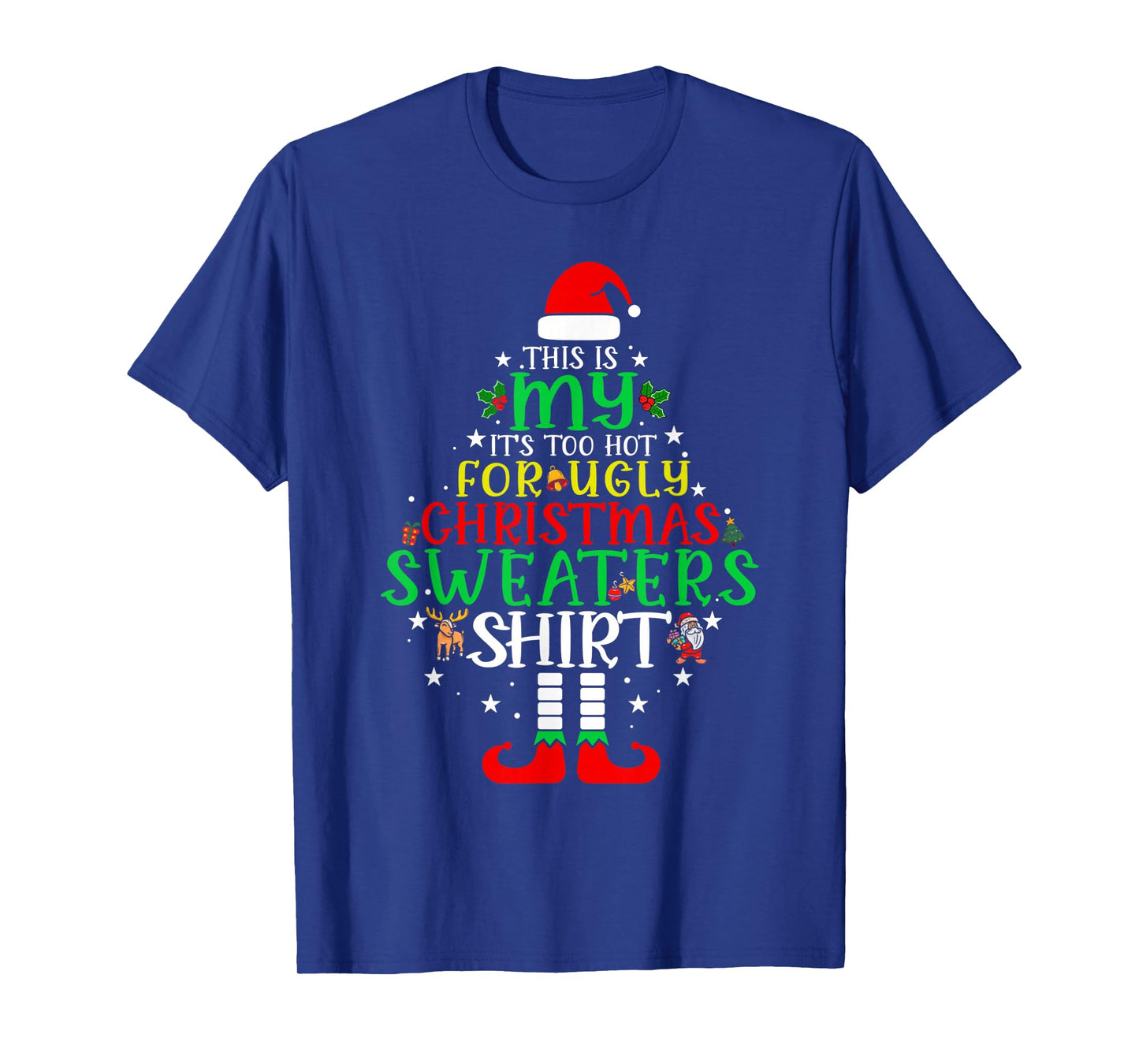 It's Too Hot for Ugly Christmas Shirt Funny Xmas Men Women T-Shirt