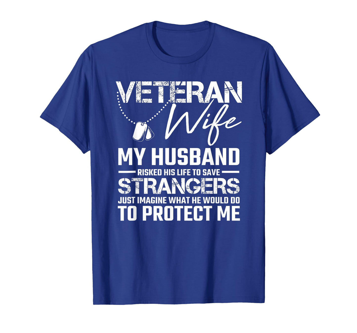 Veteran Wife My Husband risked his Life to Save Strangers T-Shirt