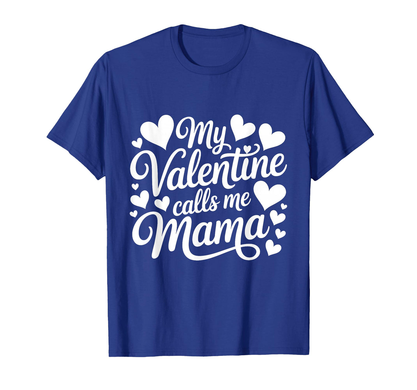 My Valentine Calls Me Mama Valentines Day Mommy Mom T-Shirt