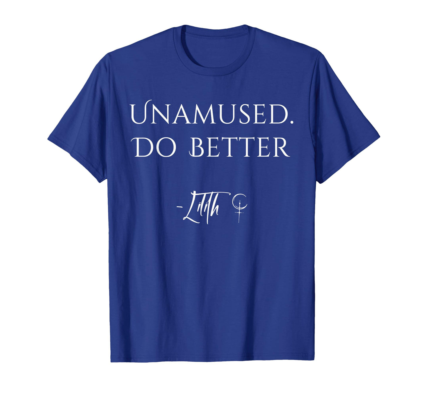 Unamused Do Better T-Shirt