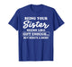 Funny Sarcastic Sister Humor for Brother T-Shirt