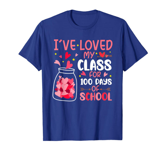 I've Loved My Class for 100 Days School Valentine Teacher T-Shirt