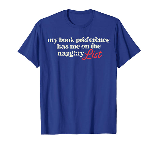 My Book Preference Has Me On The Naughty List for Christmas T-Shirt