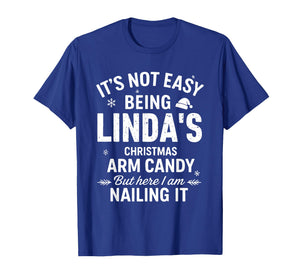 It's Not Easy Being Linda's Christmas Arm Candy But Here T-Shirt