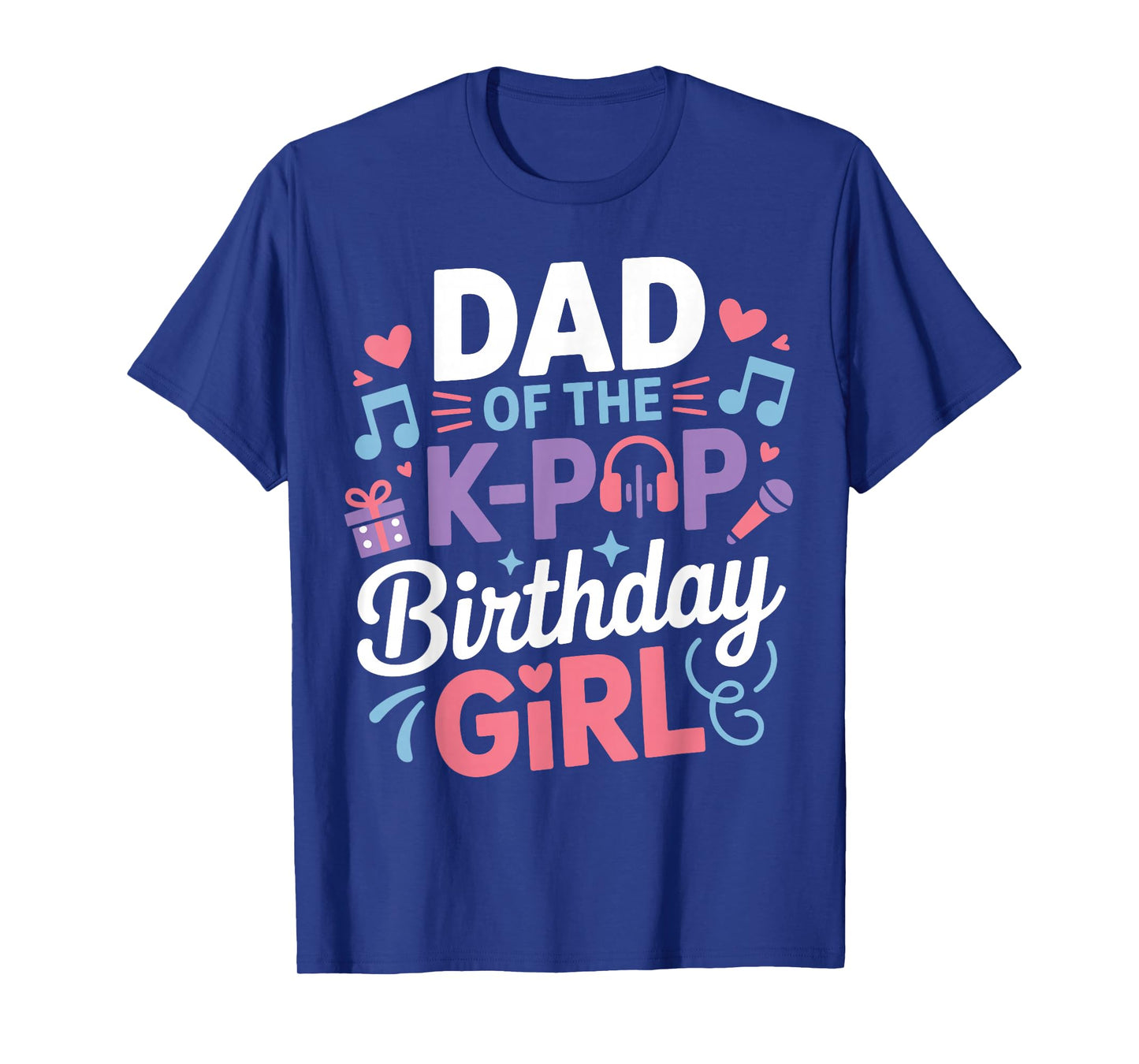 Dad of The K-Pop Birthday Girl Kpop Korean Music Fan Party T-Shirt