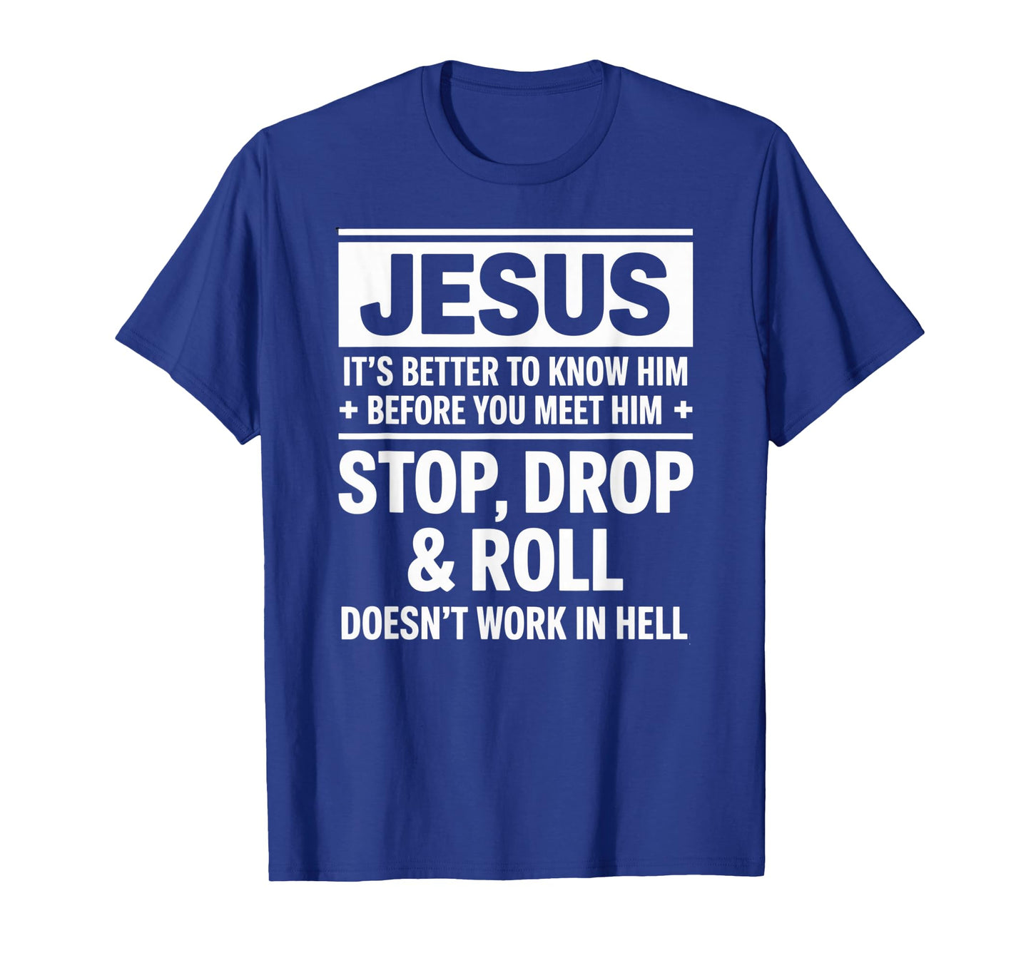 Know Jesus Before You Meet Him Faith Quote T-Shirt