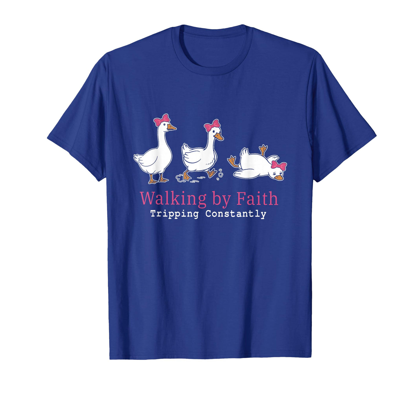 Walking by Faith Tripping Constantly Funny Tripping Goose T-Shirt