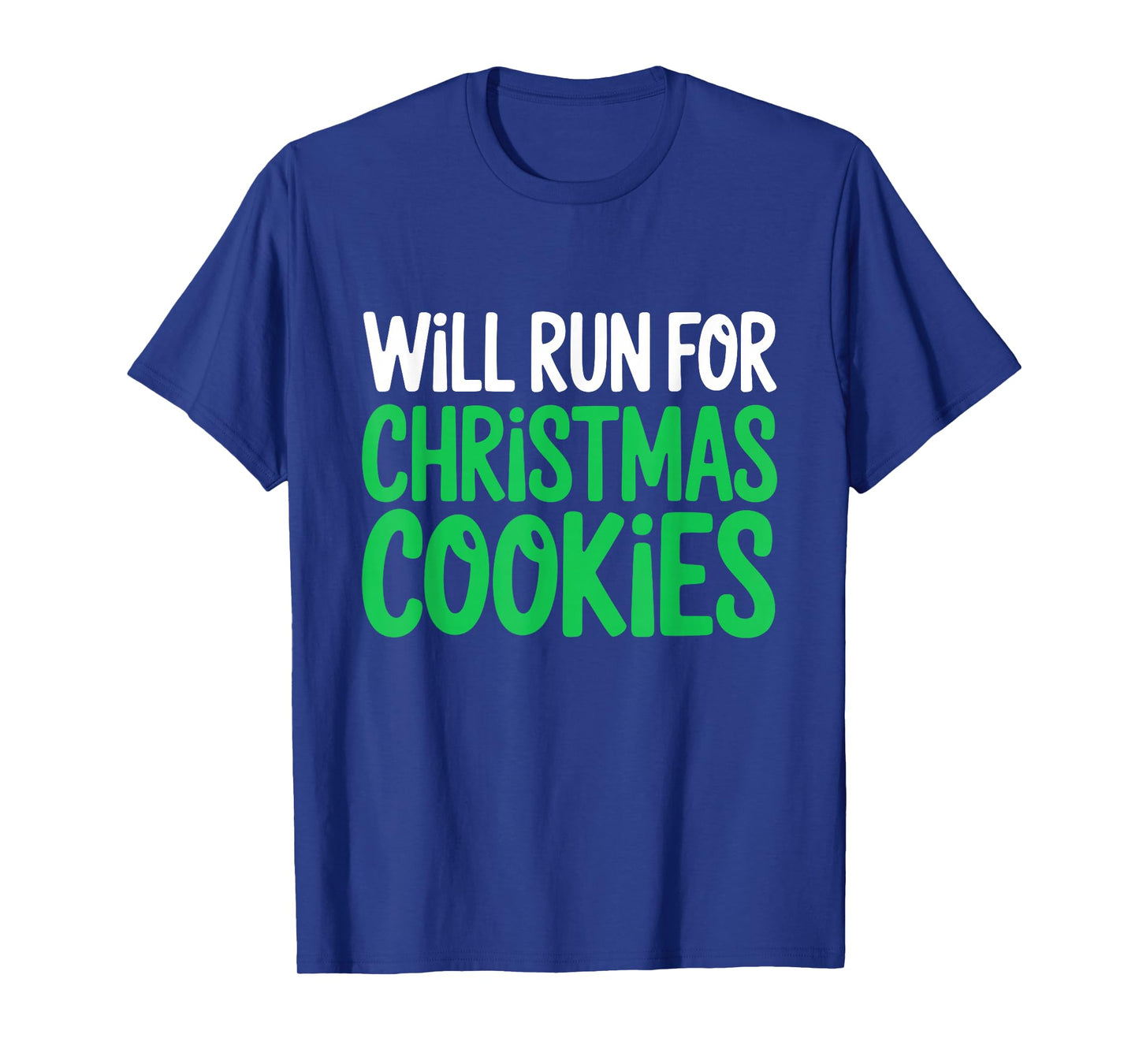Christmas Running Shirt - Will Run for Christmas Cookies T-Shirt