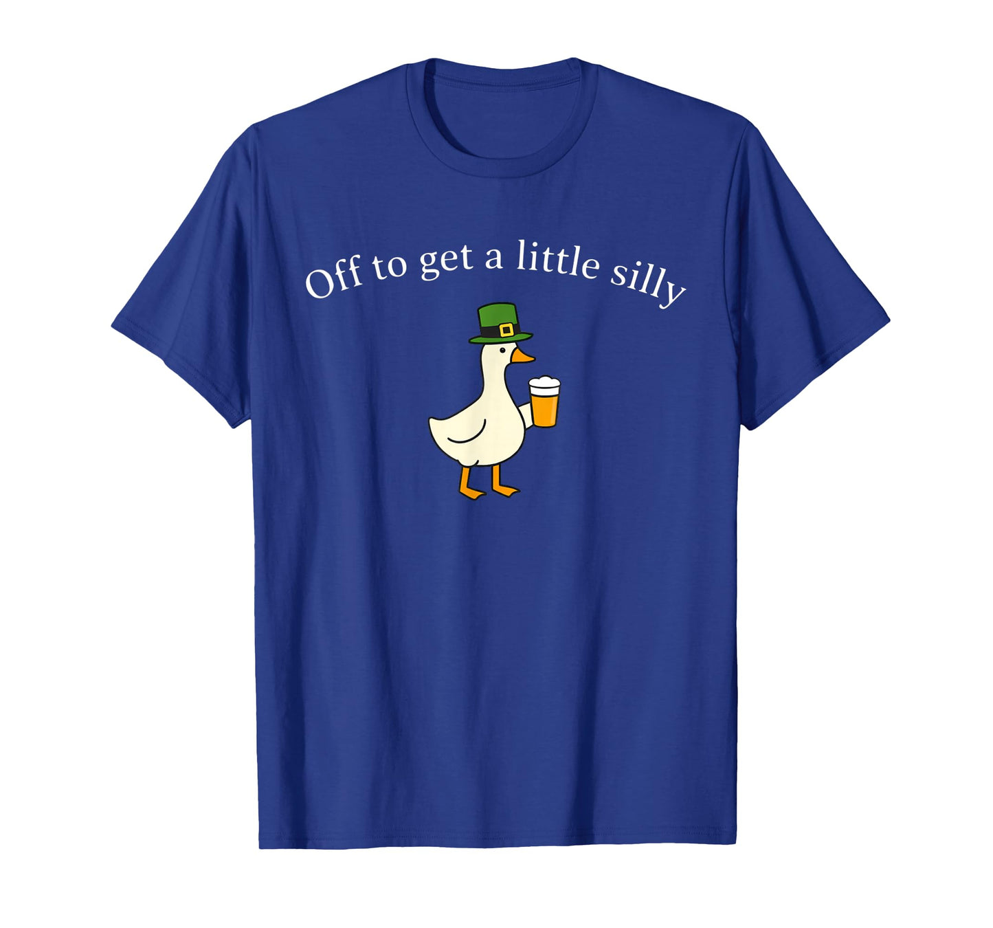 Off to Get A Little Silly St Patricks Goose T-Shirt