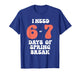 I Need 6 7 Days of Spring Break 2026 Teacher and Student T-Shirt