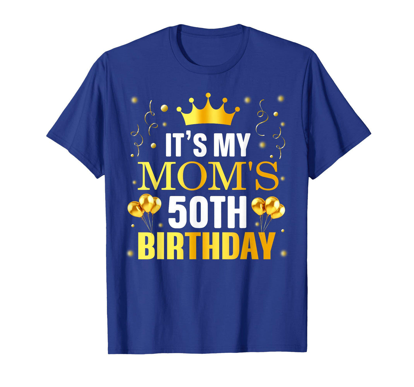 It's My Mom's 50th Birthday Happy Birthday 50 Years Old T-Shirt
