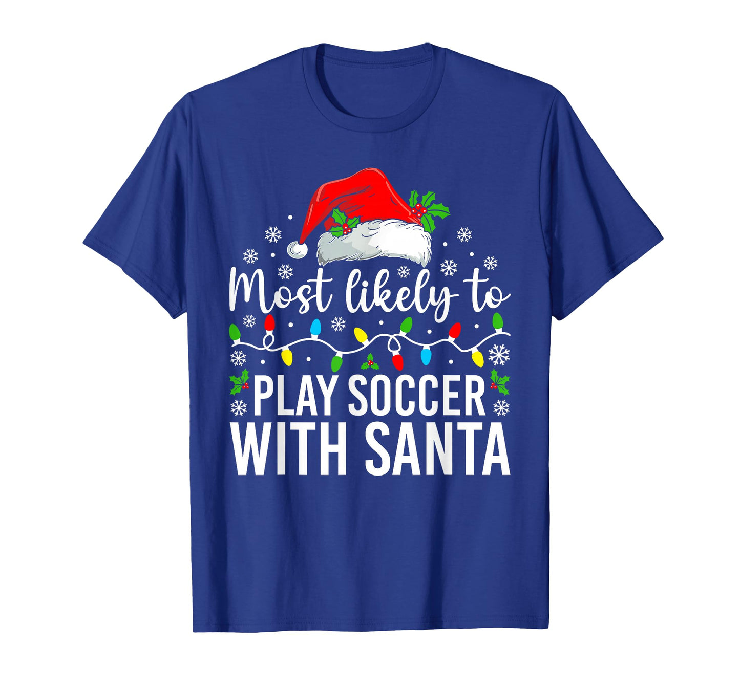 Most Likely to Play Soccer with Santa Christmas Family T-Shirt