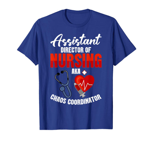 Assistant Director of Nursing ADON Nurse Aka Chaos ADON T-Shirt