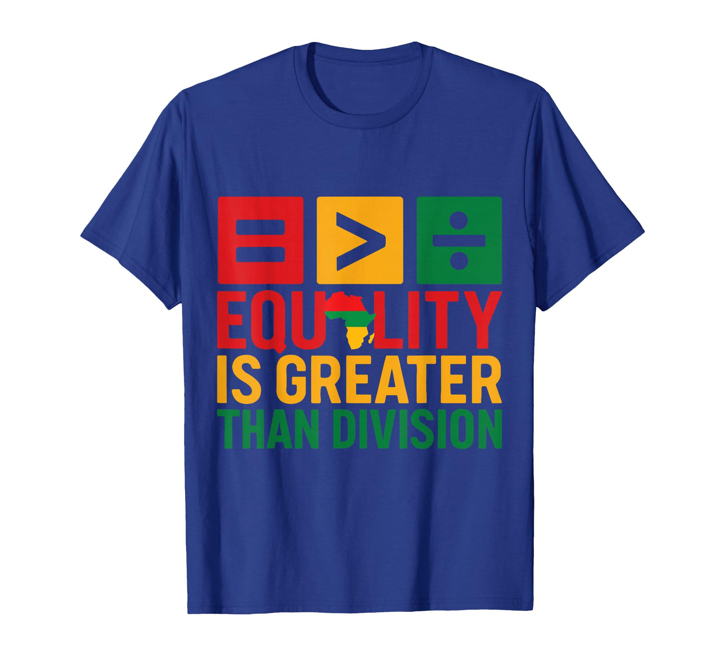 Equality is Greater Than Division Black History T-Shirt
