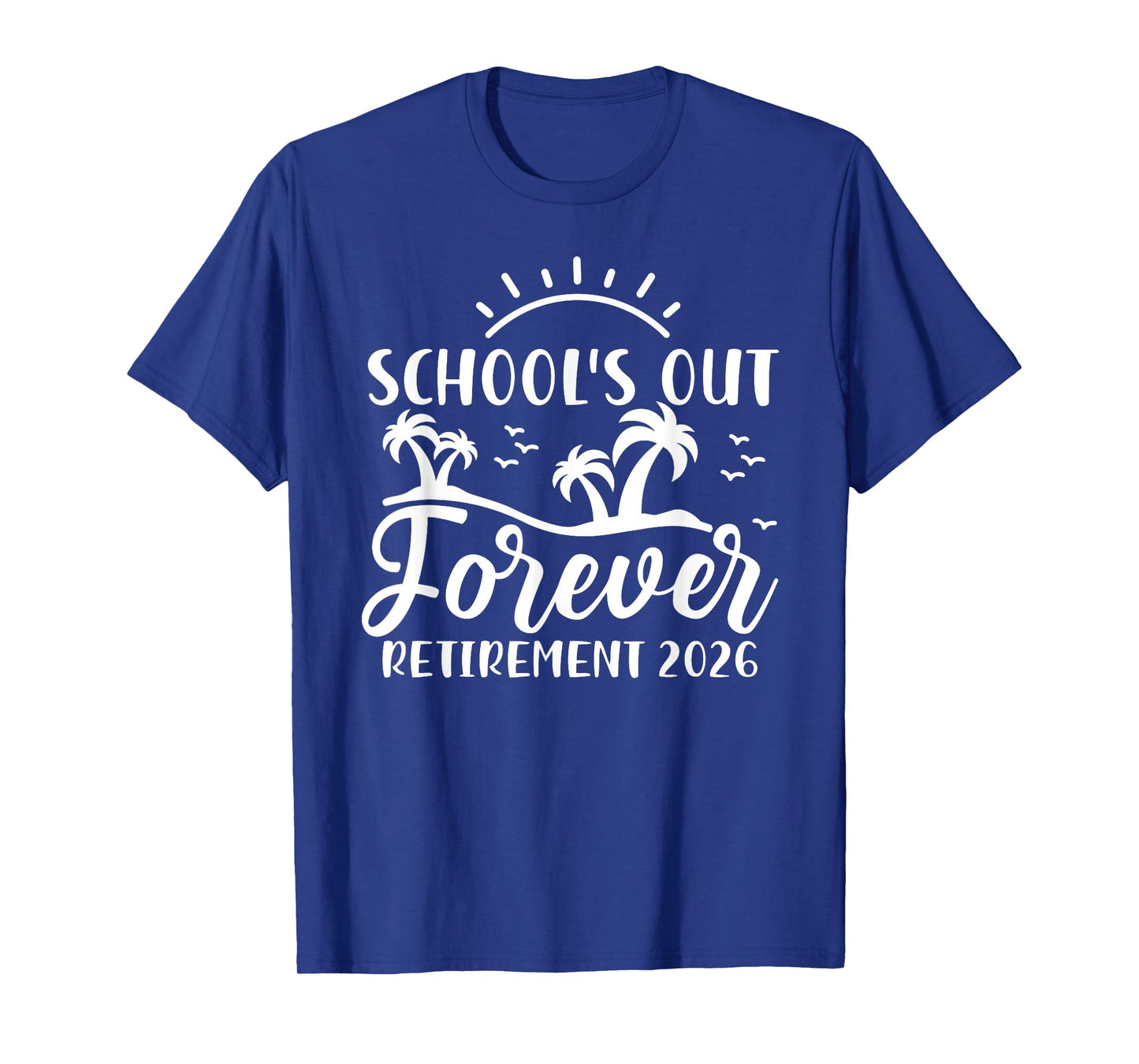Retired Teacher School's Out Forever Retirement 2026 T-Shirt