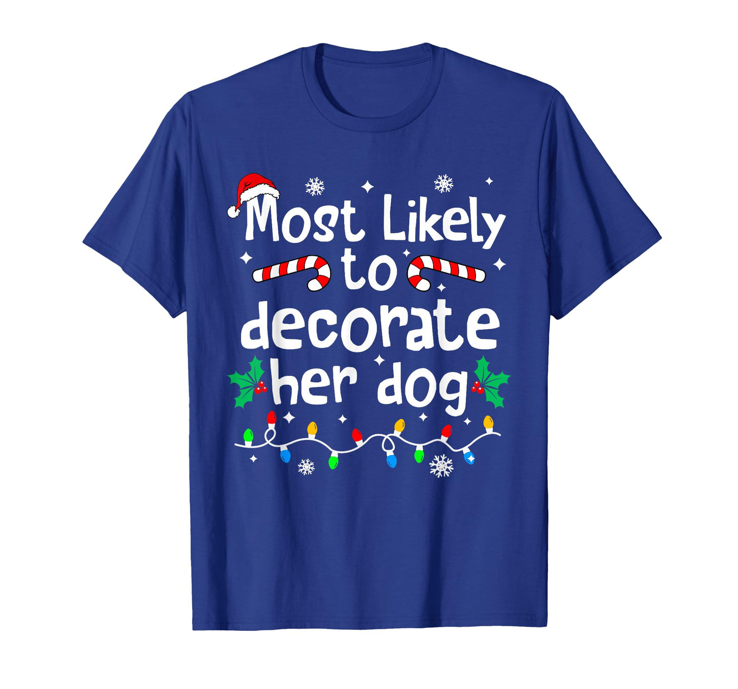 Most Likely to Decorate Her Dog C-hristmas Matching Family T-Shirt