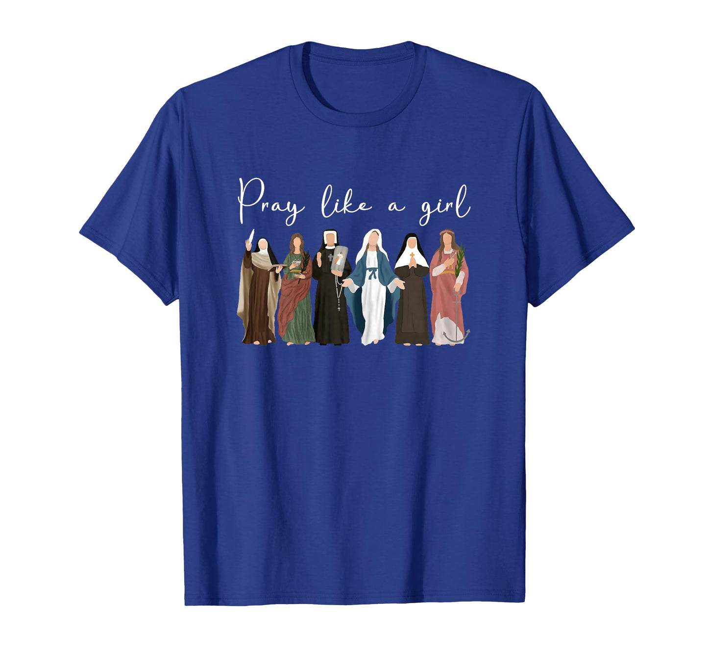 Pray Like A Girl Catholic Saint Christian for Women Girls T-Shirt