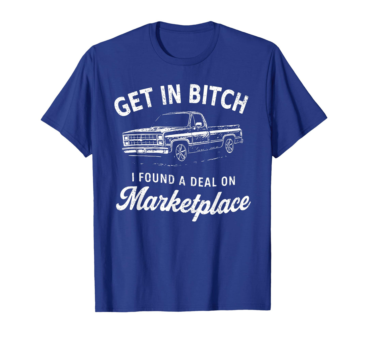 Get in Bitch I Found A Deal On Marketplace Meme T-Shirt