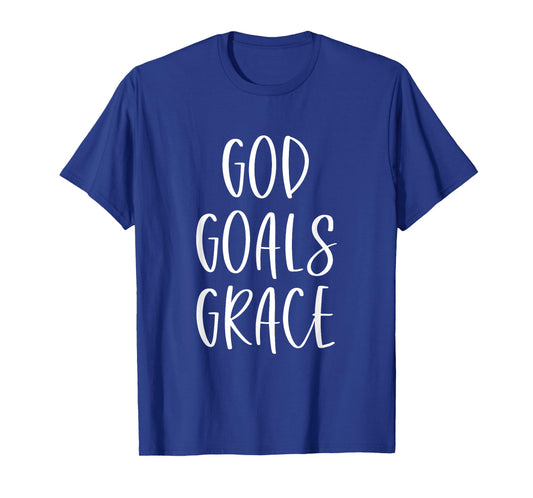 God Goals Grace Fitness Inspiration Motivation Christian T-Shirt