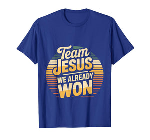 Team Jesus We Already Won Spiritual Winner Victory - T-Shirt