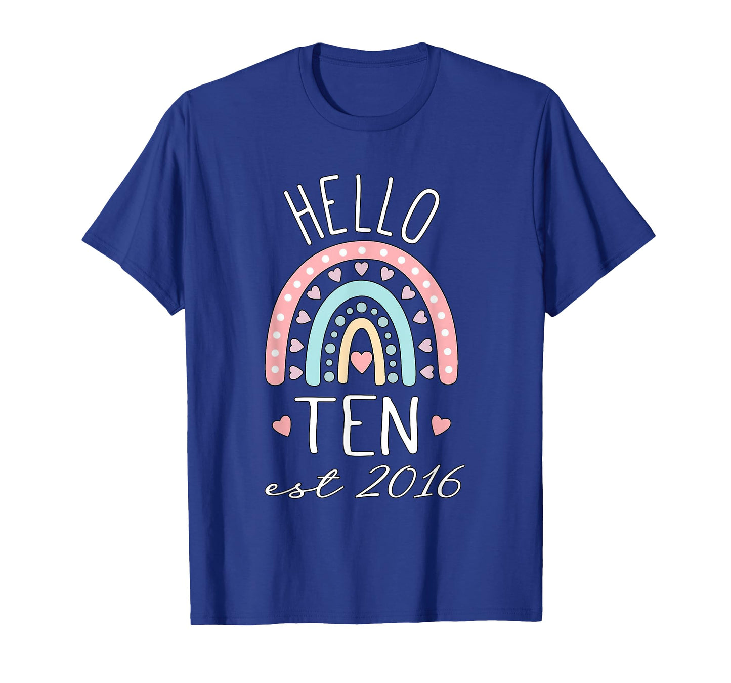 Hello Ten Est 2016 Birthday Rainbow Girls Born in 2016 T-Shirt