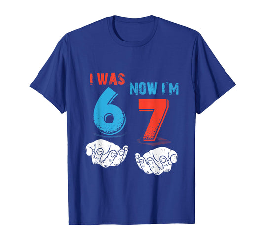 7 Year Old Birthday I was 6 Now I'm 7 67 Funny for Kids T-Shirt