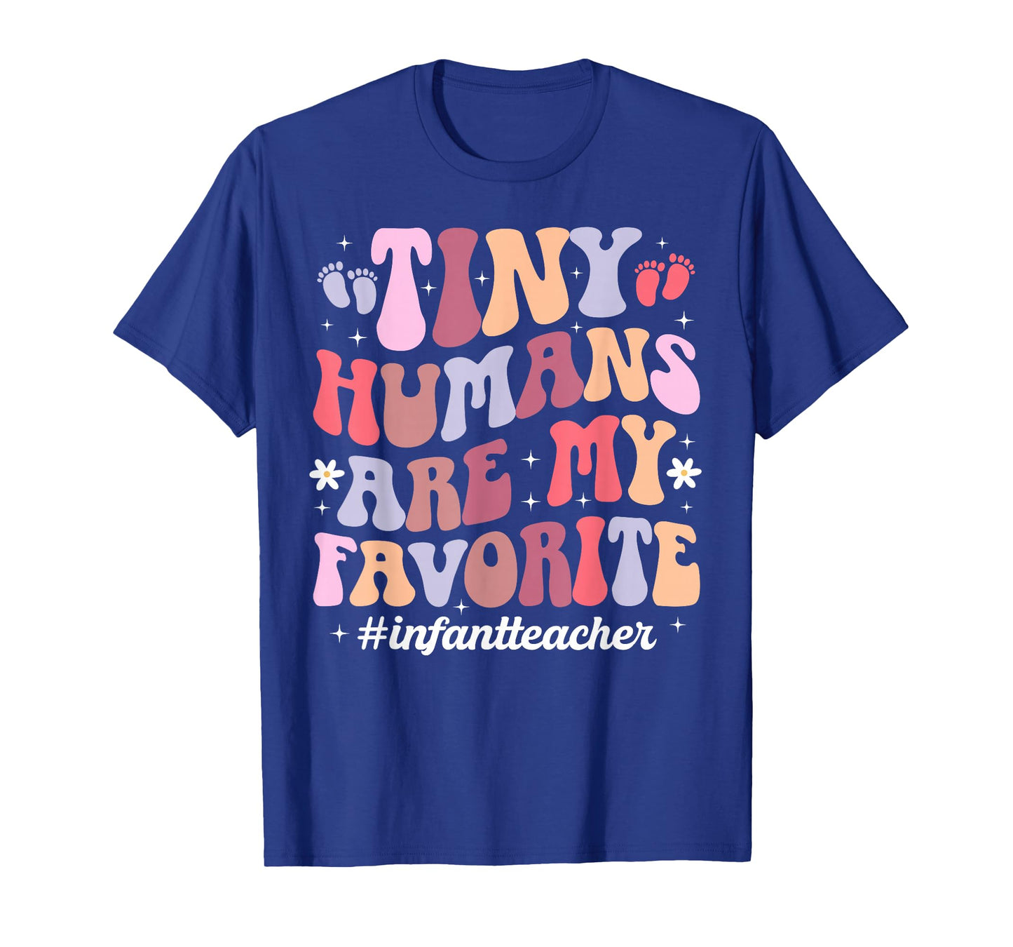 Tiny Humans are My Favorite Infant Teacher Infant Teaching T-Shirt