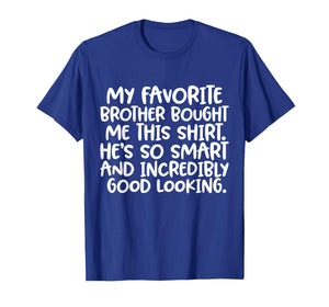 My Favorite Brother Bought Me This Shirt Funny Sister Joke T-Shirt