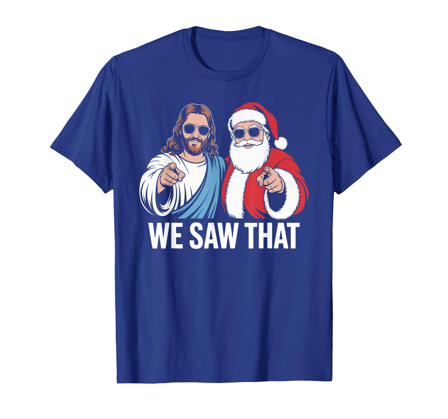 We Saw That Jesus and Santa Claus Wearing Sunglasses Xmas T-Shirt