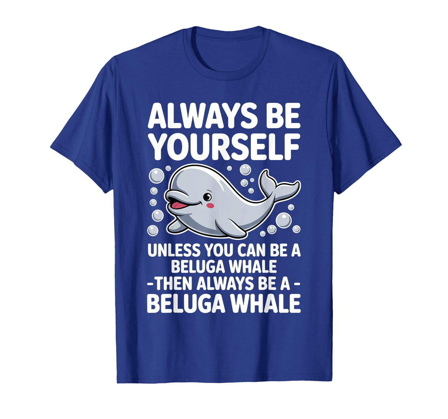 Funny Beluga Whale Design for Men Women Beluga Whale Lover T-Shirt