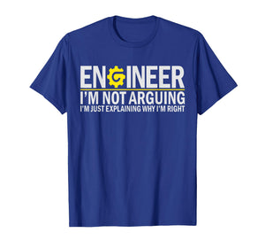 Engineer Nerd I'm Not Arguing Funny Engineering Student T-Shirt