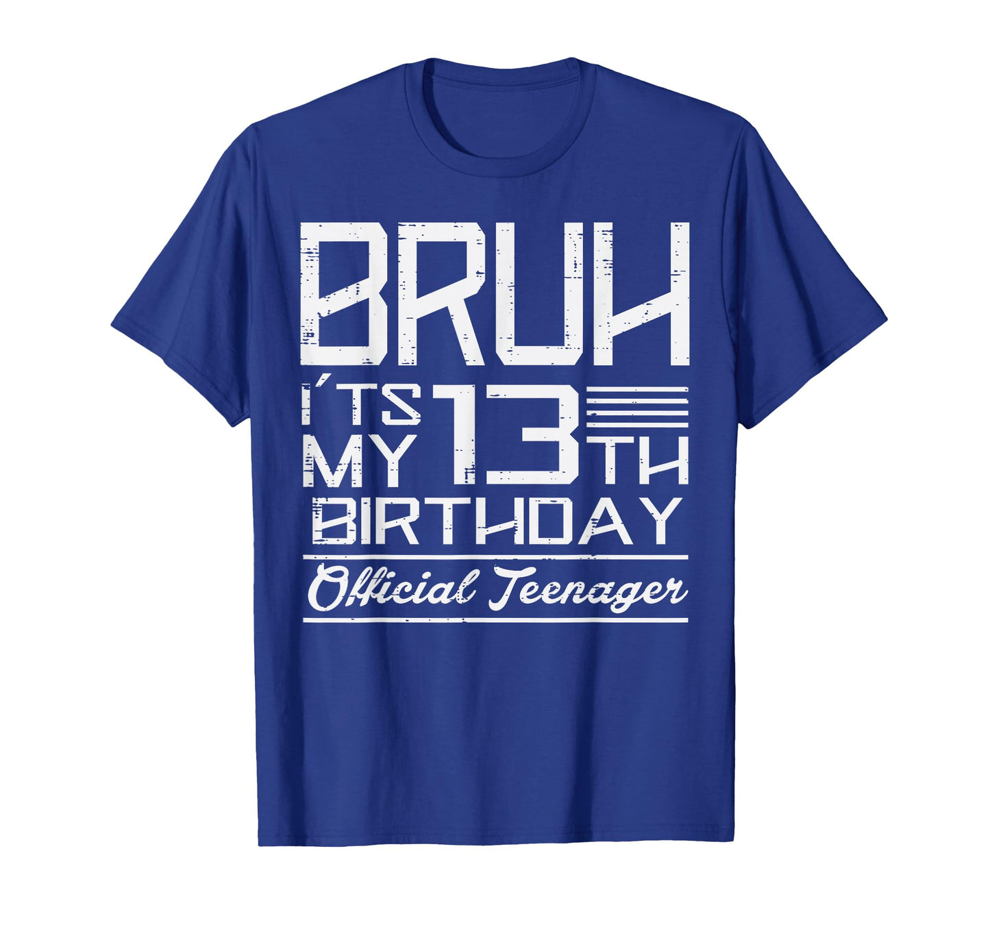 Bruh Its My 13th Birthday Official Teenager Boys Girls Teens T-Shirt
