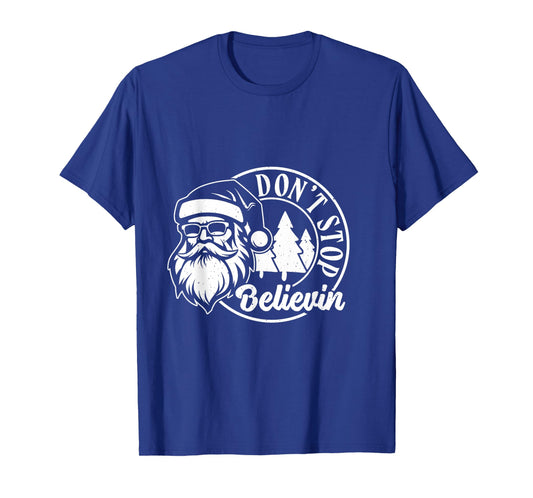 Don’t Stops Believing, Funny Christmas, Merry Xmas Party T-Shirt
