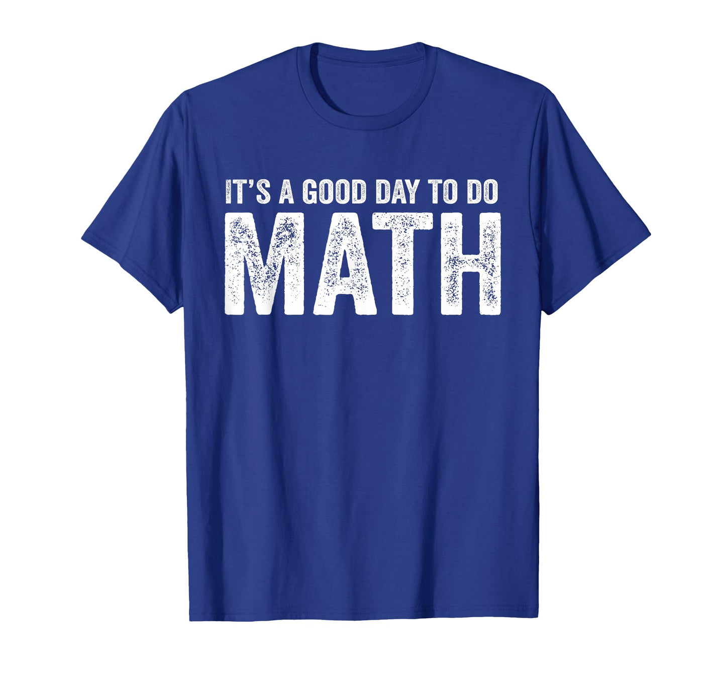 Its A Good Day to Do Math Positive Teacher T-Shirt